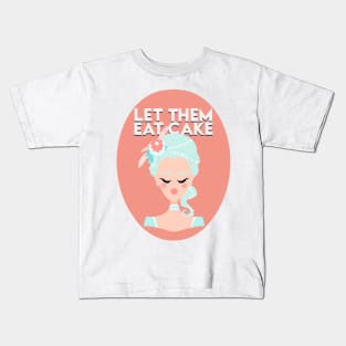 MARIE ANTOINETTE - LET THEM EAT CAKE Kids T-Shirt